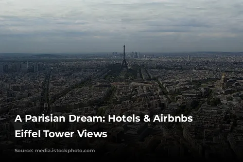 A Parisian Dream: Hotels & Airbnbs with Eiffel Tower Views