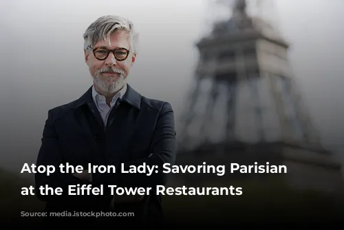 Atop the Iron Lady: Savoring Parisian Delights at the Eiffel Tower Restaurants