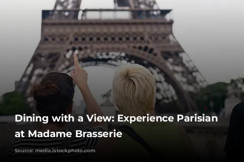 Dining with a View: Experience Parisian Elegance at Madame Brasserie