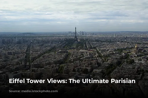 Eiffel Tower Views: The Ultimate Parisian Dream