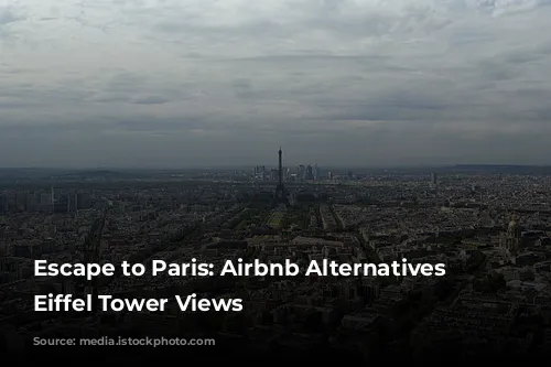 Escape to Paris: Airbnb Alternatives with Eiffel Tower Views