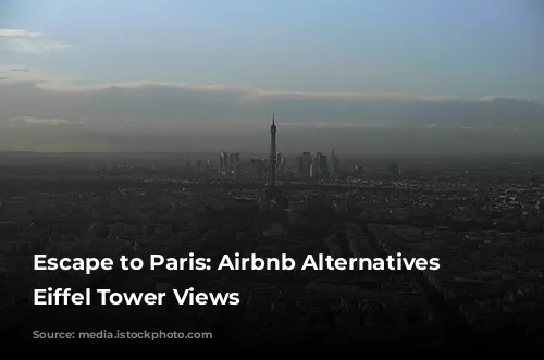 Escape to Paris: Airbnb Alternatives with Eiffel Tower Views