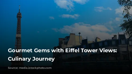 Gourmet Gems with Eiffel Tower Views: A Culinary Journey