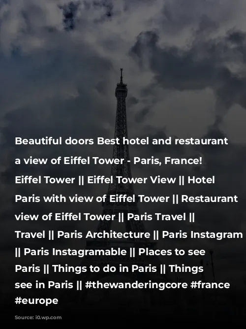 Beautiful​ doors Best hotel and restaurant with a view of Eiffel Tower - Paris, France! || Eiffel Tower || Eiffel Tower View || Hotel in Paris with view of Eiffel Tower || Restaurant with view of Eiffel Tower || Paris Travel || France Travel || Paris Architecture || Paris Instagram locations || Paris Instagramable || Places to see in Paris || Things to do in Paris || Things to see in Paris || #thewanderingcore #france #paris #europe