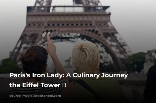 Paris's Iron Lady: A Culinary Journey Atop the Eiffel Tower 🗼