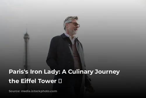 Paris's Iron Lady: A Culinary Journey Atop the Eiffel Tower 🗼