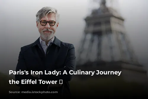 Paris's Iron Lady: A Culinary Journey Atop the Eiffel Tower 🗼