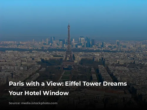 Paris with a View: Eiffel Tower Dreams from Your Hotel Window