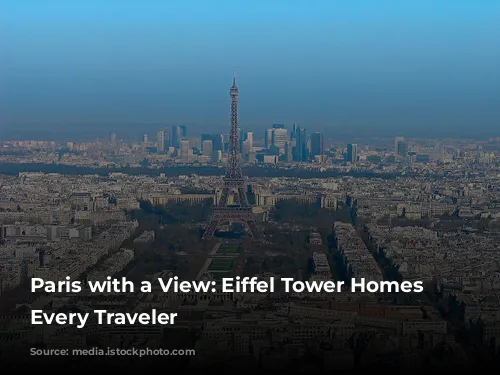 Paris with a View: Eiffel Tower Homes for Every Traveler