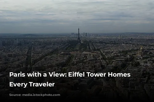 Paris with a View: Eiffel Tower Homes for Every Traveler