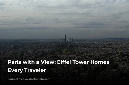 Paris with a View: Eiffel Tower Homes for Every Traveler