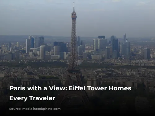 Paris with a View: Eiffel Tower Homes for Every Traveler