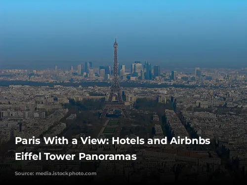 Paris With a View: Hotels and Airbnbs with Eiffel Tower Panoramas