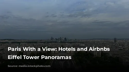 Paris With a View: Hotels and Airbnbs with Eiffel Tower Panoramas