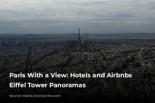 Paris With a View: Hotels and Airbnbs with Eiffel Tower Panoramas