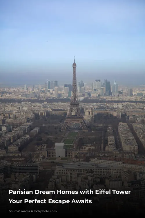 Parisian Dream Homes with Eiffel Tower Views: Your Perfect Escape Awaits