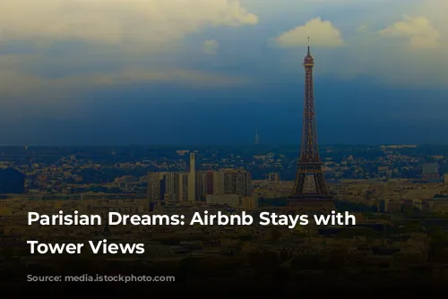 Parisian Dreams: Airbnb Stays with Eiffel Tower Views