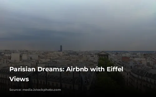 Parisian Dreams: Airbnb with Eiffel Tower Views