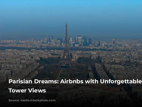 Parisian Dreams: Airbnbs with Unforgettable Eiffel Tower Views