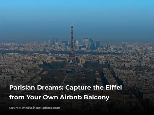 Parisian Dreams: Capture the Eiffel Tower from Your Own Airbnb Balcony