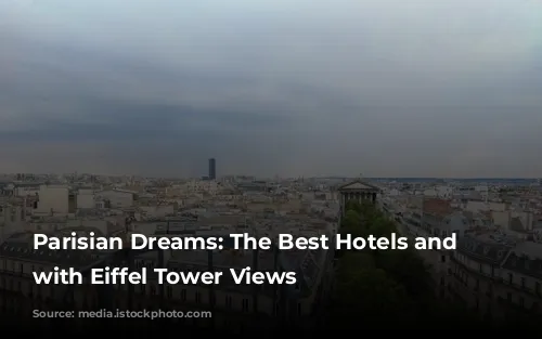 Parisian Dreams: The Best Hotels and Airbnbs with Eiffel Tower Views