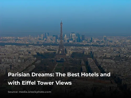 Parisian Dreams: The Best Hotels and Airbnbs with Eiffel Tower Views