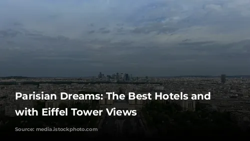 Parisian Dreams: The Best Hotels and Airbnbs with Eiffel Tower Views