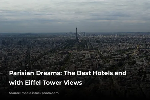 Parisian Dreams: The Best Hotels and Airbnbs with Eiffel Tower Views