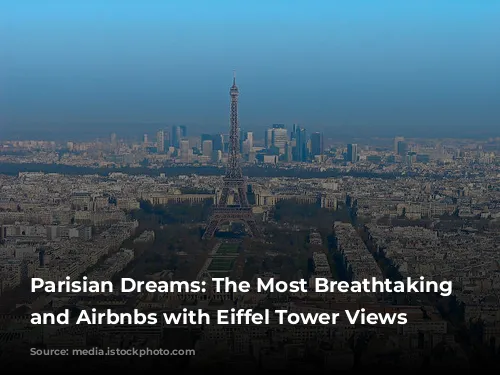 Parisian Dreams: The Most Breathtaking Hotels and Airbnbs with Eiffel Tower Views