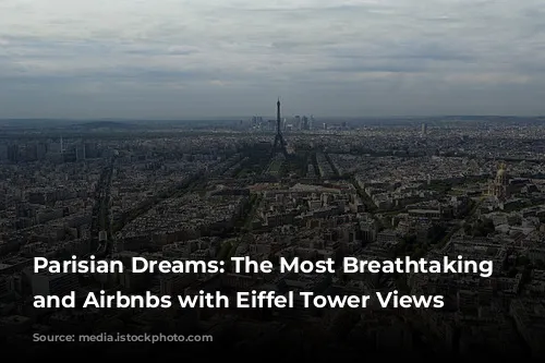 Parisian Dreams: The Most Breathtaking Hotels and Airbnbs with Eiffel Tower Views