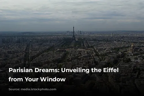 Parisian Dreams: Unveiling the Eiffel Tower from Your Window