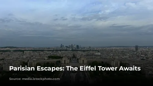 Parisian Escapes:  The Eiffel Tower Awaits