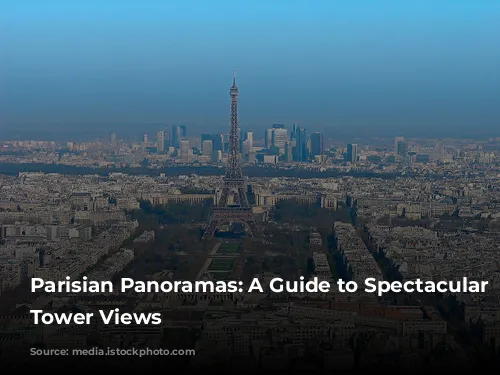 Parisian Panoramas: A Guide to Spectacular Eiffel Tower Views