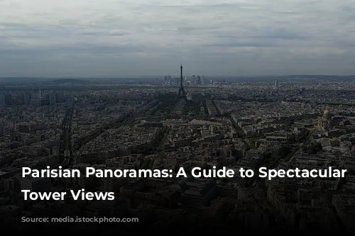 Parisian Panoramas: A Guide to Spectacular Eiffel Tower Views