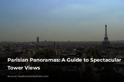 Parisian Panoramas: A Guide to Spectacular Eiffel Tower Views