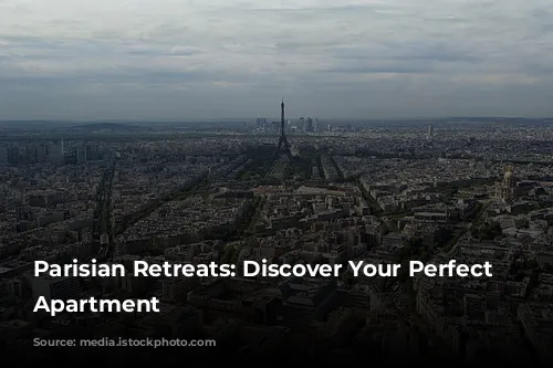 Parisian Retreats: Discover Your Perfect Parisian Apartment