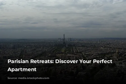 Parisian Retreats: Discover Your Perfect Parisian Apartment