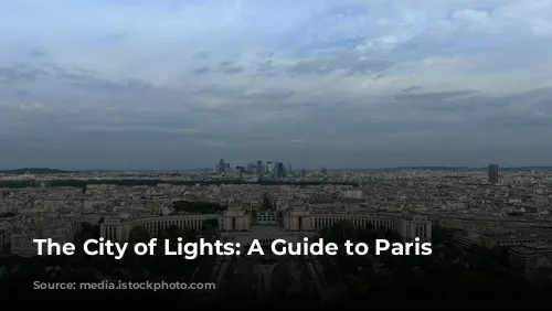 The City of Lights: A Guide to Paris