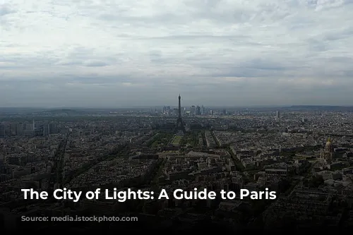 The City of Lights: A Guide to Paris