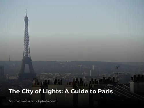 The City of Lights: A Guide to Paris