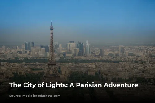 The City of Lights: A Parisian Adventure Awaits