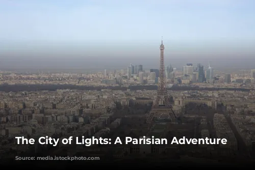 The City of Lights: A Parisian Adventure Awaits