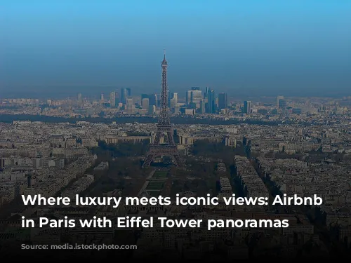 Where luxury meets iconic views: Airbnb alternatives in Paris with Eiffel Tower panoramas