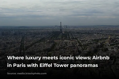 Where luxury meets iconic views: Airbnb alternatives in Paris with Eiffel Tower panoramas