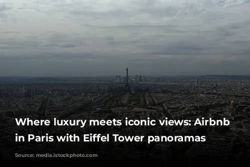 Where luxury meets iconic views: Airbnb alternatives in Paris with Eiffel Tower panoramas