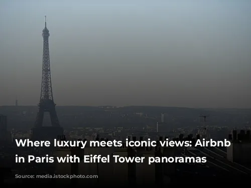 Where luxury meets iconic views: Airbnb alternatives in Paris with Eiffel Tower panoramas