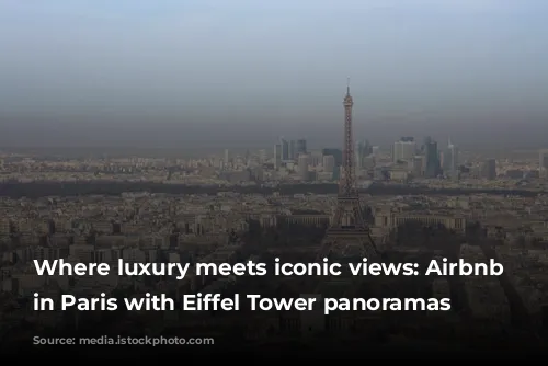 Where luxury meets iconic views: Airbnb alternatives in Paris with Eiffel Tower panoramas