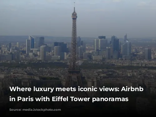 Where luxury meets iconic views: Airbnb alternatives in Paris with Eiffel Tower panoramas