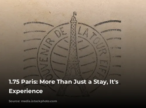 1.75 Paris: More Than Just a Stay, It's an Experience