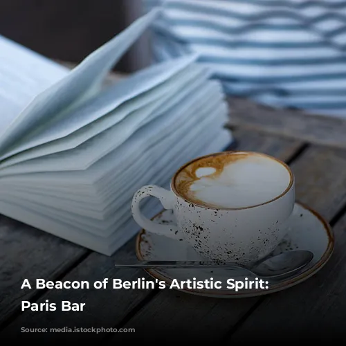 A Beacon of Berlin's Artistic Spirit: The Paris Bar